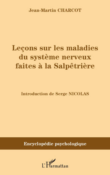 Leçons sur les maladies du système nerveux faites à la Salpêtrières (1872-1873) (9782296081215-front-cover)