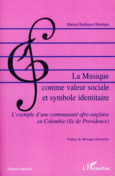 La Musique comme valeur sociale et symbole identitaire, L'exemple d'une communauté afro-anglaise en Colombie (île de Providence) (9782296052277-front-cover)