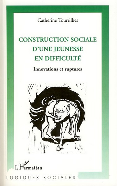 Construction sociale d'une jeunesse en difficulté, Innovations et ruptures (9782296052116-front-cover)