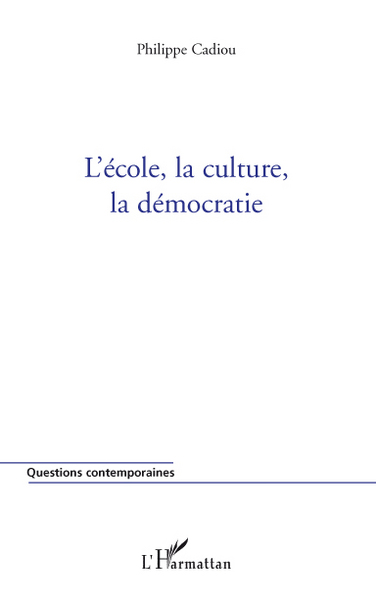 L'école, la culture, la démocratie (9782296095649-front-cover)