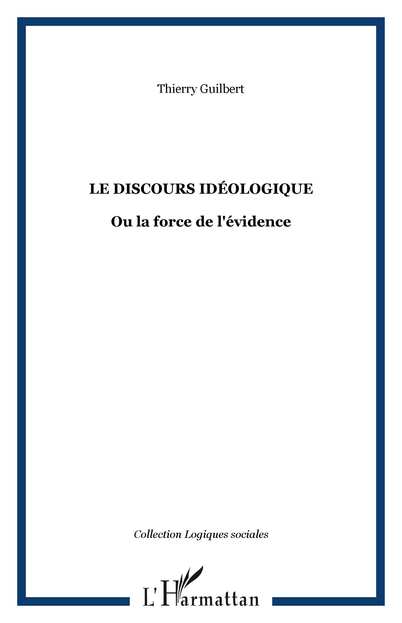 Le discours idéologique, Ou la force de l'évidence (9782296049307-front-cover)