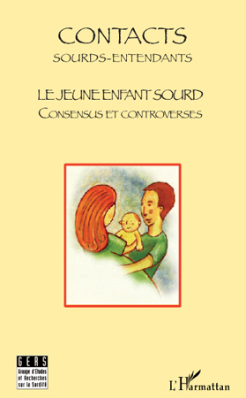 Le jeune enfant sourd, Consensus et controverses - Contacts : Sourds-entendants (9782296058934-front-cover)