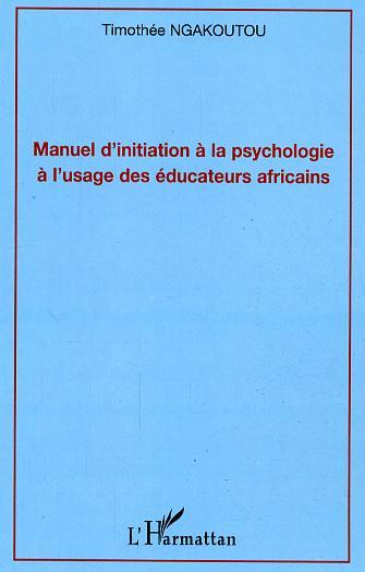 Manuel d'initiation à la psychologie à l'usage des éducateurs africains (9782296005501-front-cover)