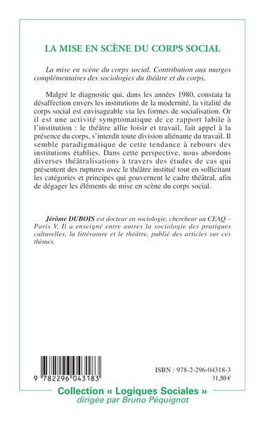 La mise en scène du corps social, Contribution aux marges complémentaires des sociologies du théâtre et du corps (9782296043183-back-cover)