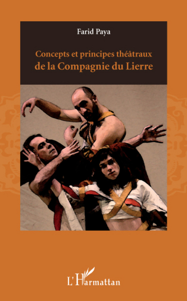 Concepts et principes théâtraux de la Compagnie du Lierre (9782296081741-front-cover)