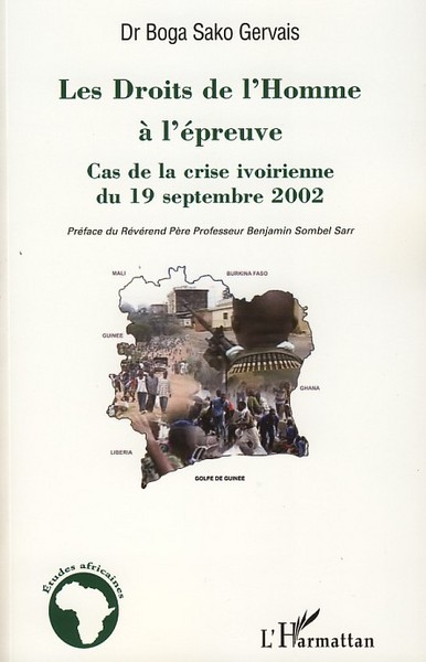 Les Droits de l'Homme à l'épreuve, Cas de la crise ivoirienne du 19 septembre 2002 (9782296052048-front-cover)