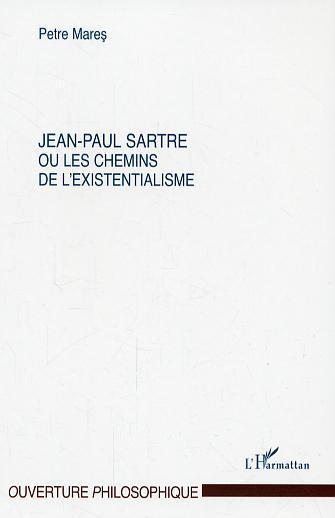 Jean-Paul Sartre ou les chemins de l'existentialisme (9782296005181-front-cover)