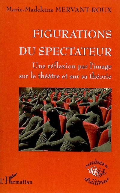 Figurations du spectateur, Une réflexion par l'image sur le théâtre et sur sa théorie (9782296018907-front-cover)