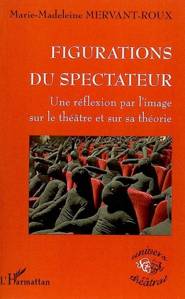 Figurations du spectateur, Une réflexion par l'image sur le théâtre et sur sa théorie (9782296018907-front-cover)