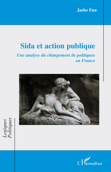 Sida et action publique, Une analyse du changement de politiques en France (9782296081482-front-cover)