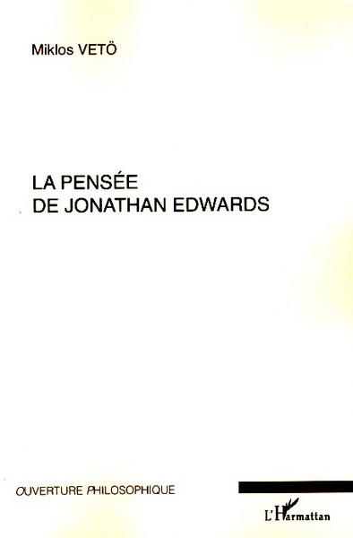 La pensée de Jonathan Edwards, Avec une concordance des différentes éditions de ses oeuvres - Nouvelle édition remaniée (9782296048904-front-cover)