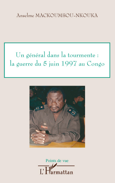 Un général dans la tourmente: la guerre du 5 juin 1997 au Congo (9782296096356-front-cover)