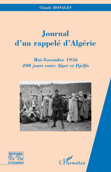 Journal d'un rappelé d'Algérie, Mai-Novembre 1956 - 200 jours entre Alger et Djelfa (9782296067547-front-cover)