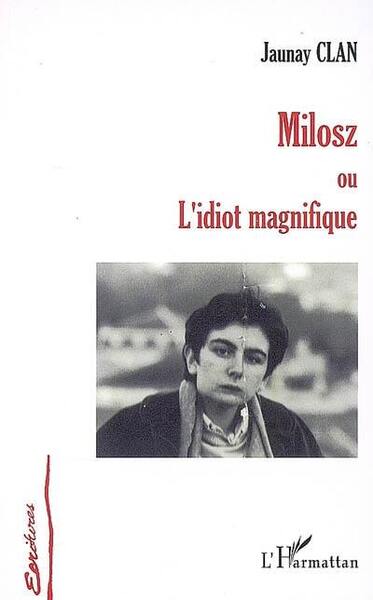 Milosz, ou l'idiot magnifique (9782296031807-front-cover)