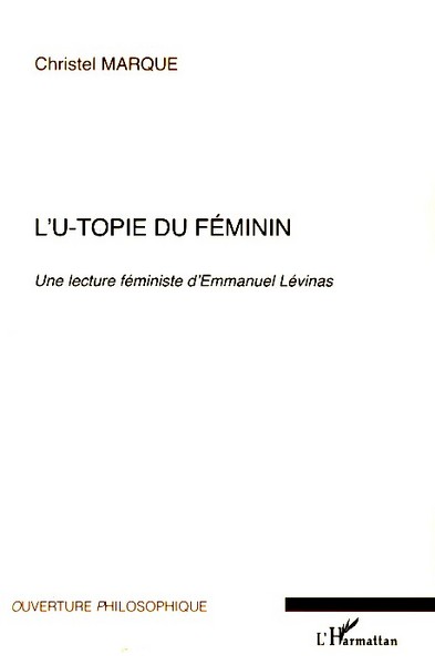 L'u-topie du féminin, Une lecture féministe d'Emmanuel Lévinas (9782296045798-front-cover)