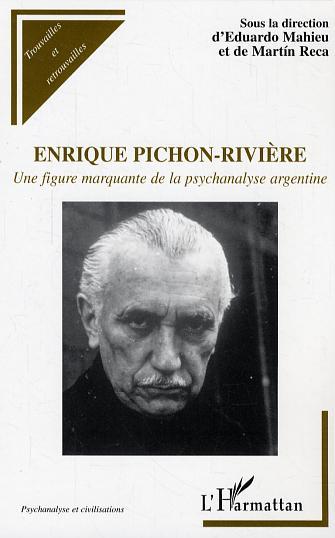 Enrique Pichon-Rivière, Une figure marquante de la psychanalyse argentine (9782296004009-front-cover)
