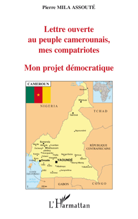 Lettre ouverte au peuple camerounais, mes compatriote, Mon projet démocratique (9782296061934-front-cover)