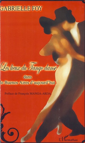 Les Lieux du Tango dansé dans le BuenoS Aires d'aujourd'hui (9782296046023-front-cover)