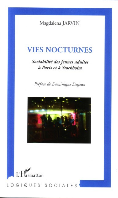 Vies nocturnes, Sociabilité des jeunes adultes à Paris et à Stockolm (9782296037281-front-cover)
