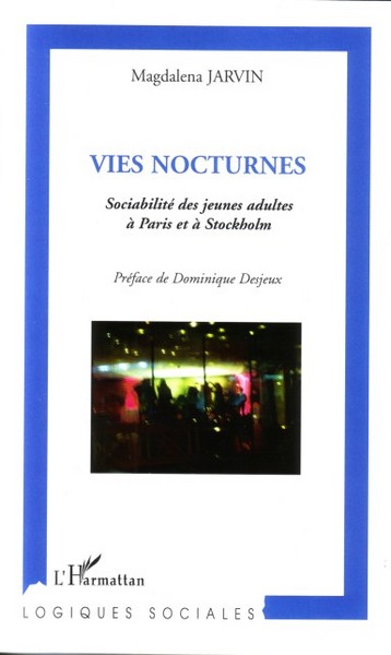 Vies nocturnes, Sociabilité des jeunes adultes à Paris et à Stockolm (9782296037281-front-cover)