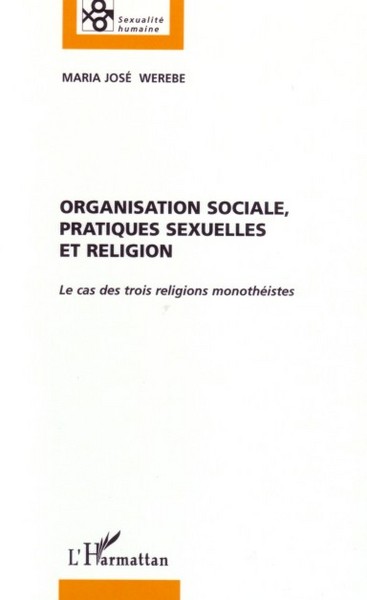 Organisation sociale, pratiques sexuelles et religion, Le cas des trois religions monothéistes (9782296029200-front-cover)