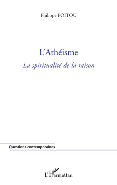 L'athéisme, La spiritualité de la raison (9782296066090-front-cover)