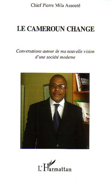 Le Cameroun change, Conversations autour de ma nouvelle vision d'une société moderne (9782296064324-front-cover)