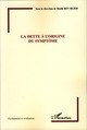 La dette à l'origine du symptôme (9782296040038-front-cover)