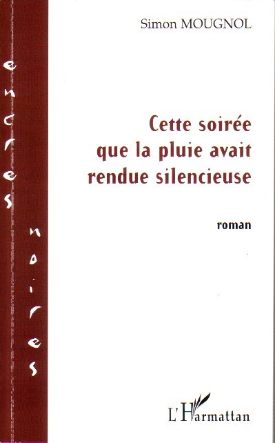 Cette soirée que la pluie avait rendue silencieuse (9782296030794-front-cover)