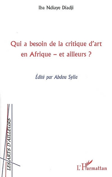Qui a besoin de la critique d'art en Afrique et ailleurs (9782296014237-front-cover)