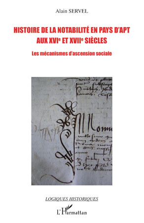 Histoire de la notabilité en pays d'Apt aux XVIe et XVIIe siècles, Les mécanismes d'ascension sociale (9782296098930-front-cover)