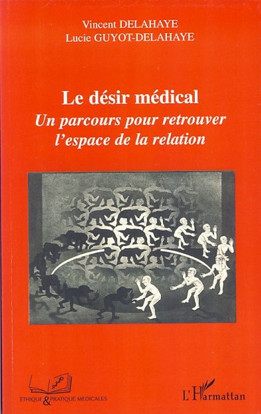 Le désir médical, Un parcours pour retrouver l'espace de la relation (9782296039827-front-cover)