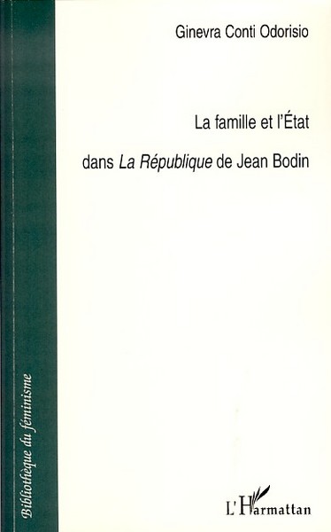 La famille et l'Etat dans La République de Jean Bodin (9782296045019-front-cover)