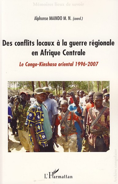 Des conflits locaux à la guerre régionale en Afrique Centrale, Le Congo-Kinshasa oriental 1996-2007 (9782296041585-front-cover)