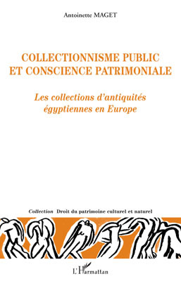 Collectionnisme public et conscience patrimoniale, Les collections d'antiquités égyptiennes en Europe (9782296089709-front-cover)