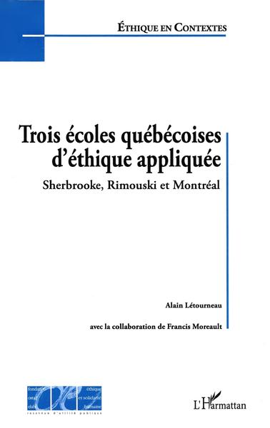 Trois écoles québécoises d'éthique appliquée, Sherbrooke, Rimouski et Montréal (9782296005198-front-cover)