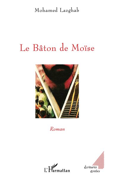 Le Bâton de Moïse, Roman (9782296059023-front-cover)