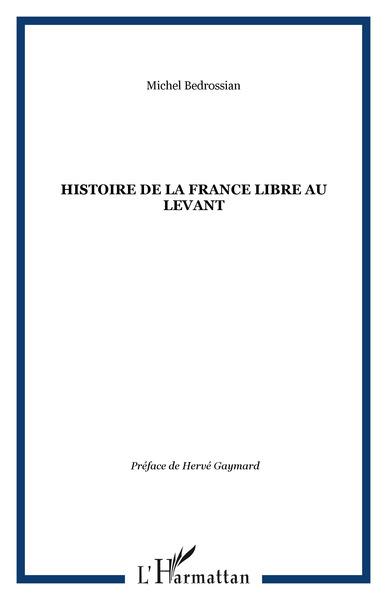 Histoire de la France libre au Levant (9782296092860-front-cover)
