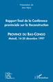 Rapport final de la Conférence provinciale sur la Reconstruction (Bas Congo), Province du bas-Congo - Matadi, 14-20 décembre 199 (9782296064713-front-cover)