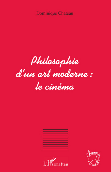Philosophie d'un art moderne : le cinéma (9782296069176-front-cover)