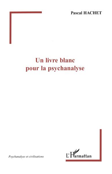 Un livre blanc pour la psychanalyse (9782296019409-front-cover)