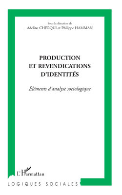 Production et revendications d'identités, Eléments d'analyse sociologique (9782296092532-front-cover)