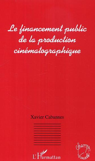 Le financement public de la production cinématographique (9782296005457-front-cover)