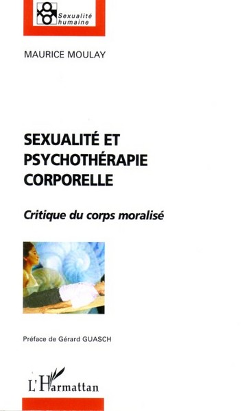 Sexualité et psychothérapie corporelle, Critique du corps moralisé (9782296015234-front-cover)