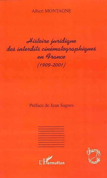 Histoire juridique des interdits cinématographiques en France, (1909-2001) (9782296041929-front-cover)