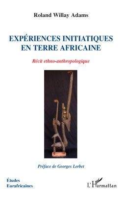 Expériences initiatiques en terre africaine, Récit ethno-anthropologique (9782296099388-front-cover)