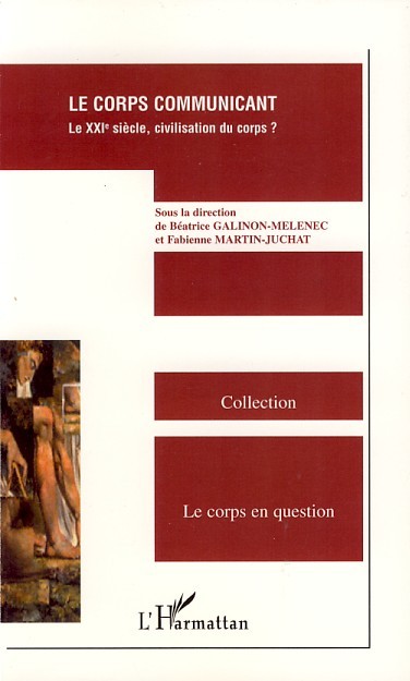 Le corps communicant, Le XXIe siècle, civilisation du corps ? (9782296045972-front-cover)