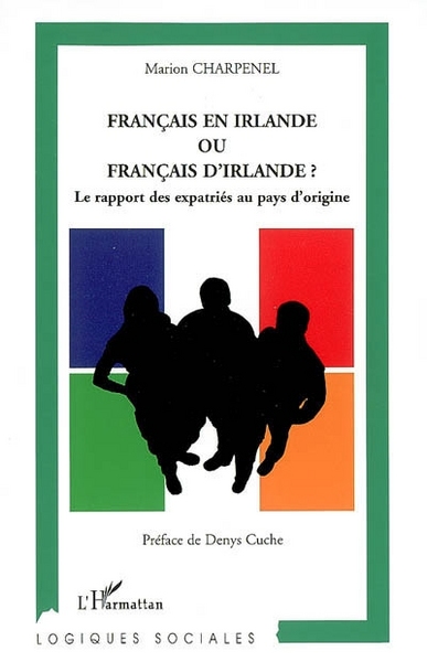 Français en Irlande ou Français d'Irlande ?, Le rapport des expatriés au pays d'origine (9782296024526-front-cover)
