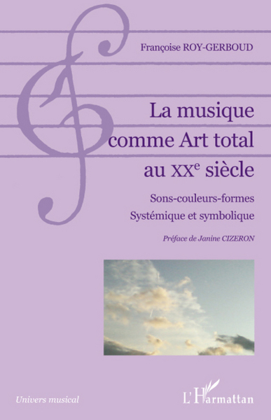La musique comme Art total au XXe siècle, Sons-couleurs-formes - Systémique et symbolique (9782296085633-front-cover)