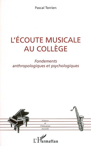 L'écoute musicale au collège, Fondements anthropologiques et psychologiques (9782296009264-front-cover)